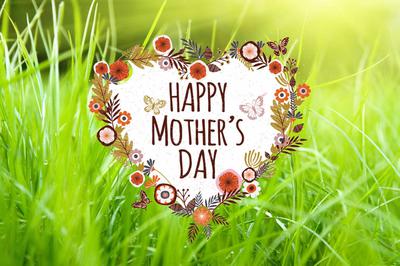 Happy Mother’s Day to all the Moms Out There!