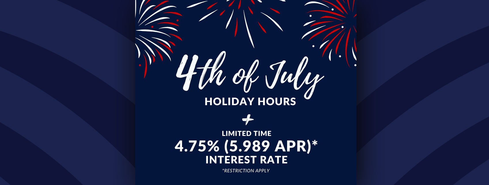 Holiday Hours & Limited Time Interest Rates!