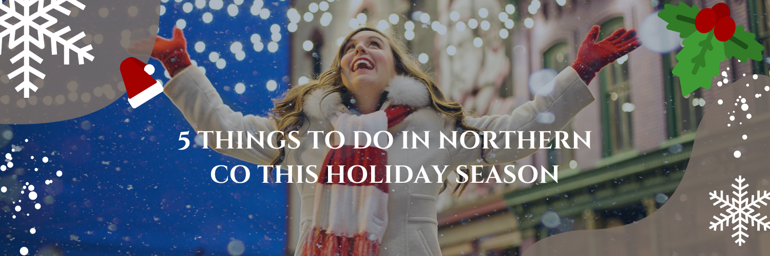 5 Things To Do In Northern CO This Holiday Season