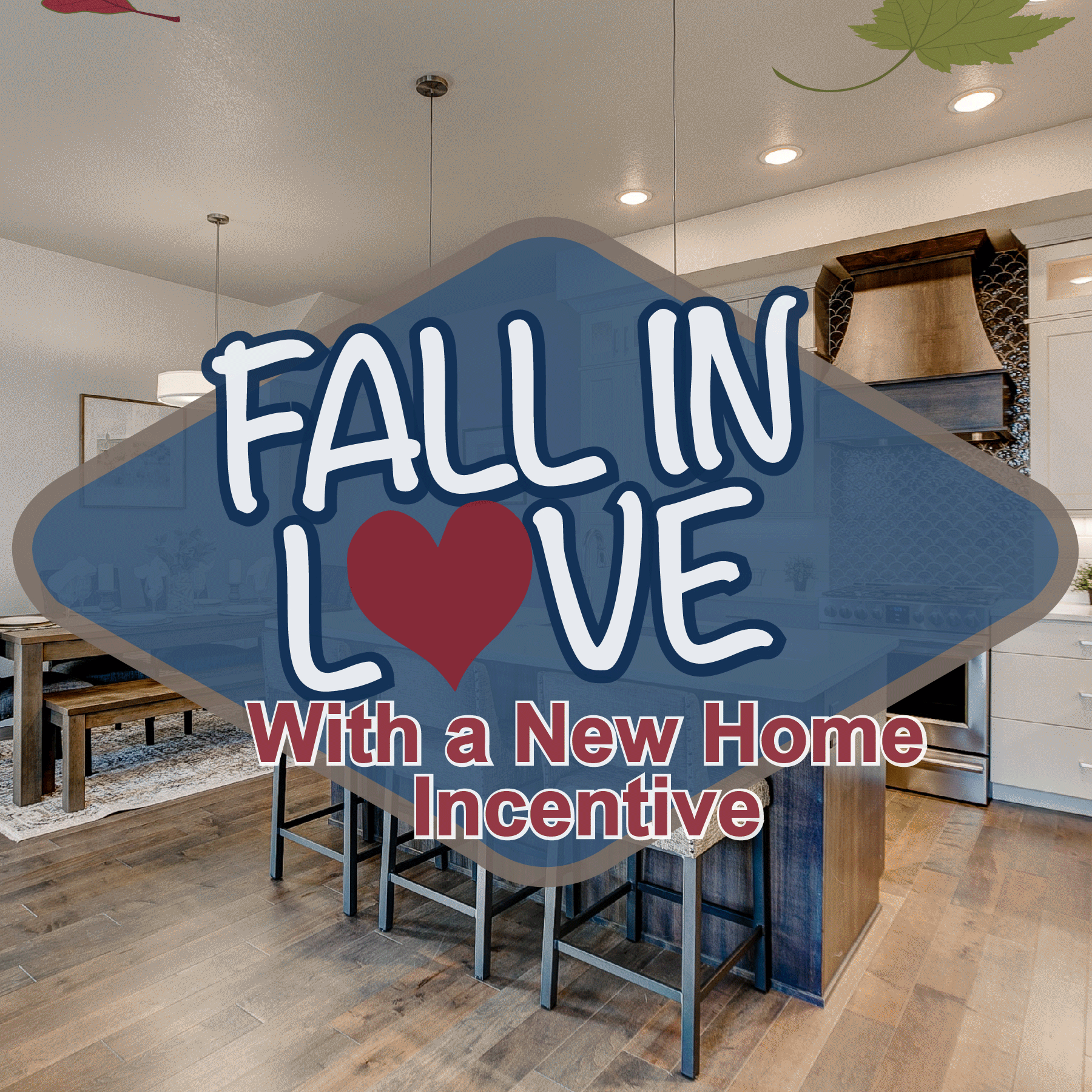 Fall In Love With A New Home Incentive
