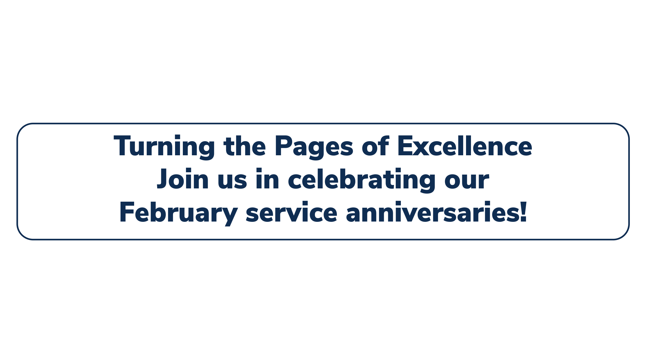 Turning the Pages of Excellence: February Service Anniversaries