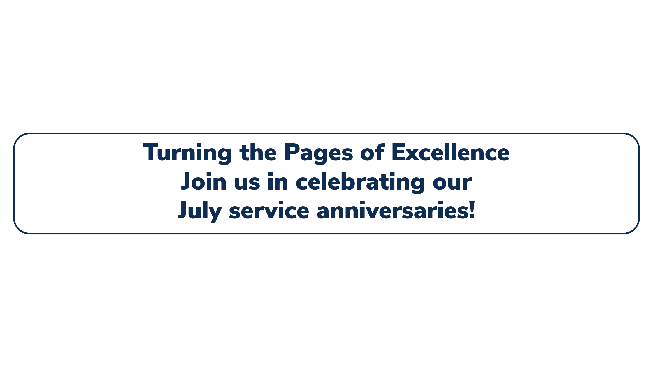 Turning the Pages of Excellence: July Service Anniversaries