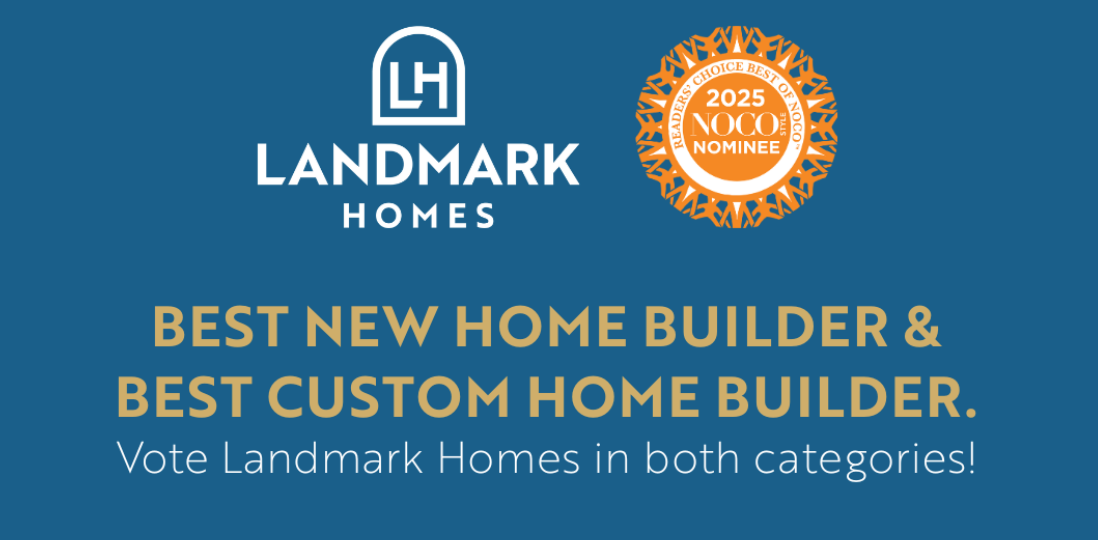 Vote for Landmark Homes as Best New Home Builder | Best of NOCO Contest