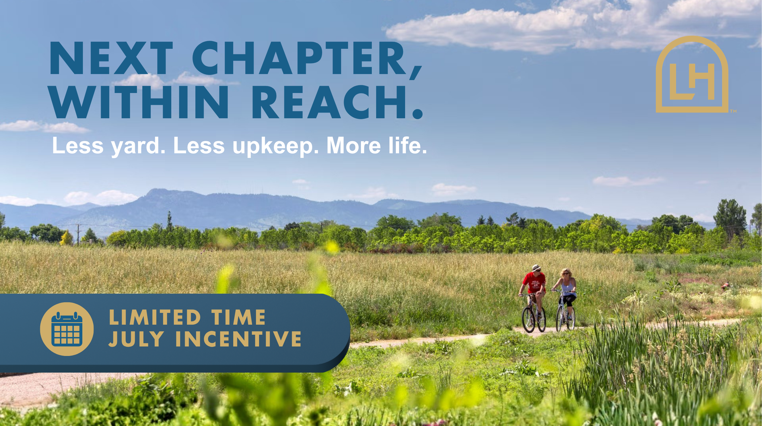 Limited Time July Incentive: Your Next Chapter, Within Reach