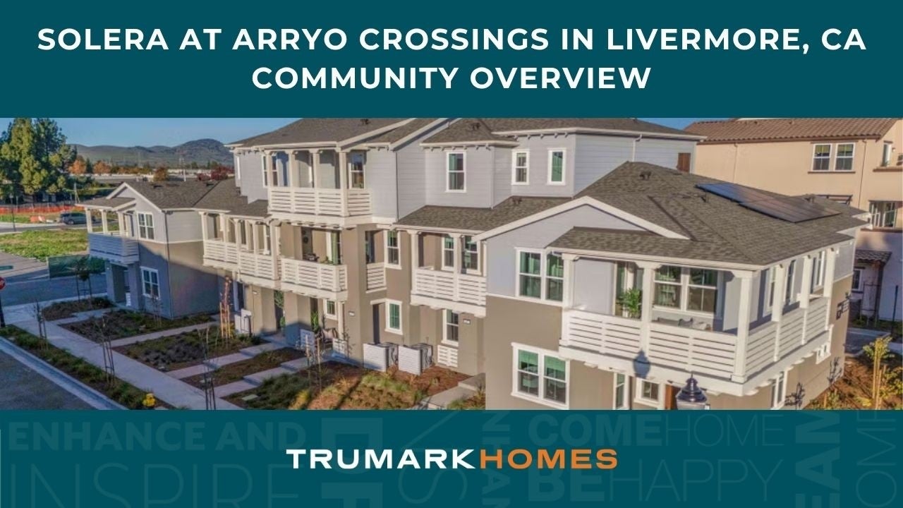 Solera at Arroyo Crossings by Trumark Homes I Livermore, CA I Community Overview Video