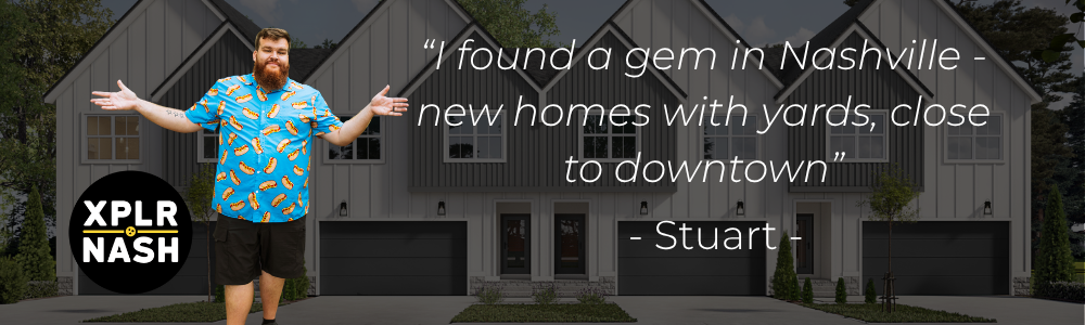 Stuart from XPLR.NASH — I found a gem in Nashville: new homes with yards, close to downtown